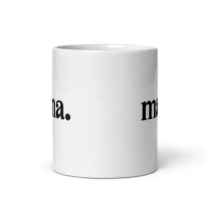 white glossy mug white 11 oz front view 65eb8d3e5776d - Mama Clothing Store - For Great Mamas