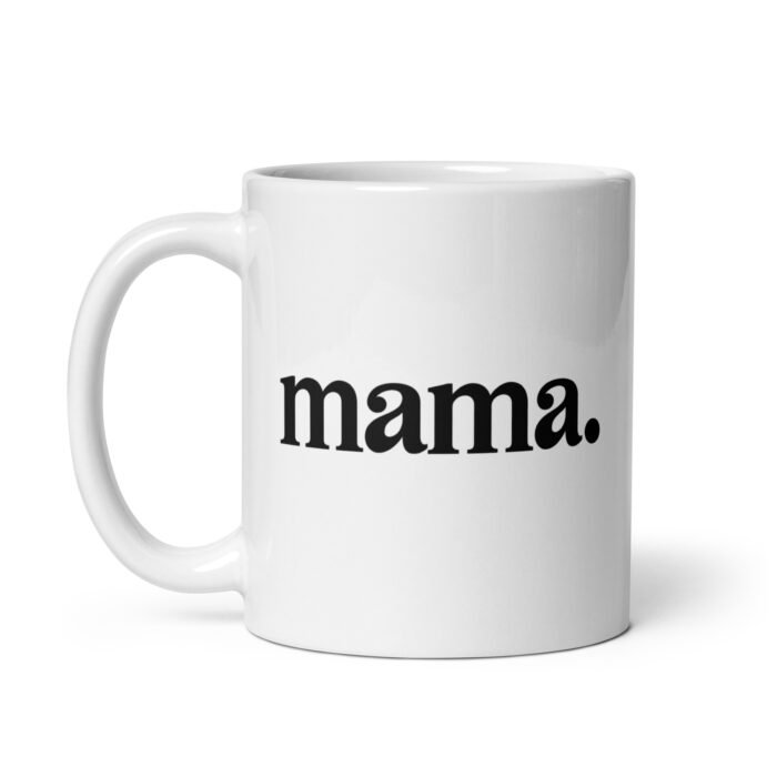 white glossy mug white 11 oz handle on left 65eb8d3e576a8 - Mama Clothing Store - For Great Mamas