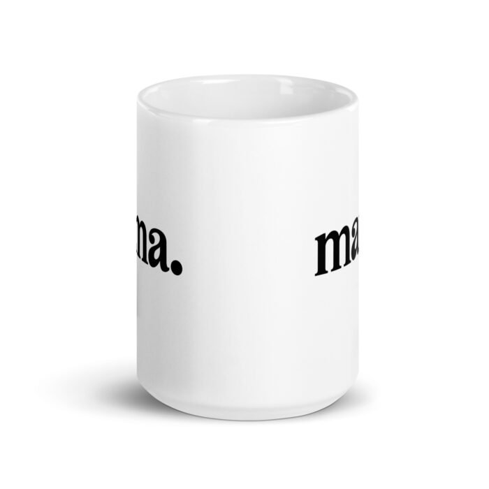 white glossy mug white 15 oz front view 65eb8d3e57945 - Mama Clothing Store - For Great Mamas