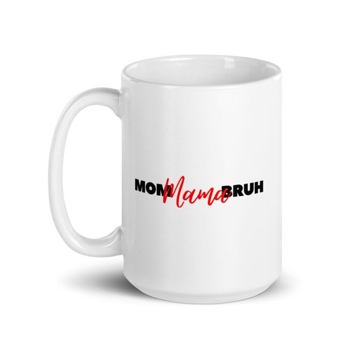 white glossy mug white 15 oz handle on left 65fd7d34dfad7 - Mama Clothing Store - For Great Mamas
