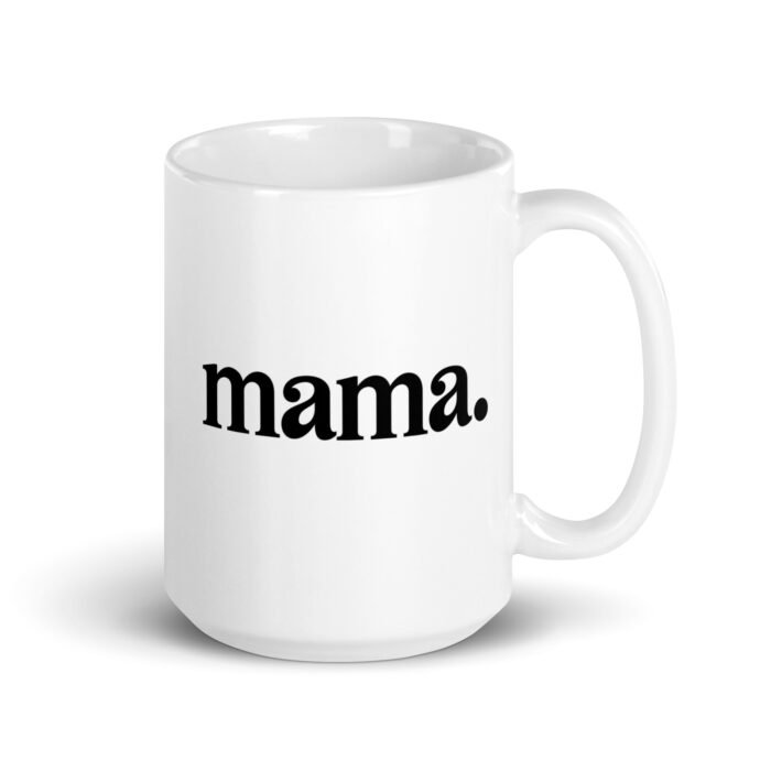 white glossy mug white 15 oz handle on right 65eb8d3e5785e - Mama Clothing Store - For Great Mamas