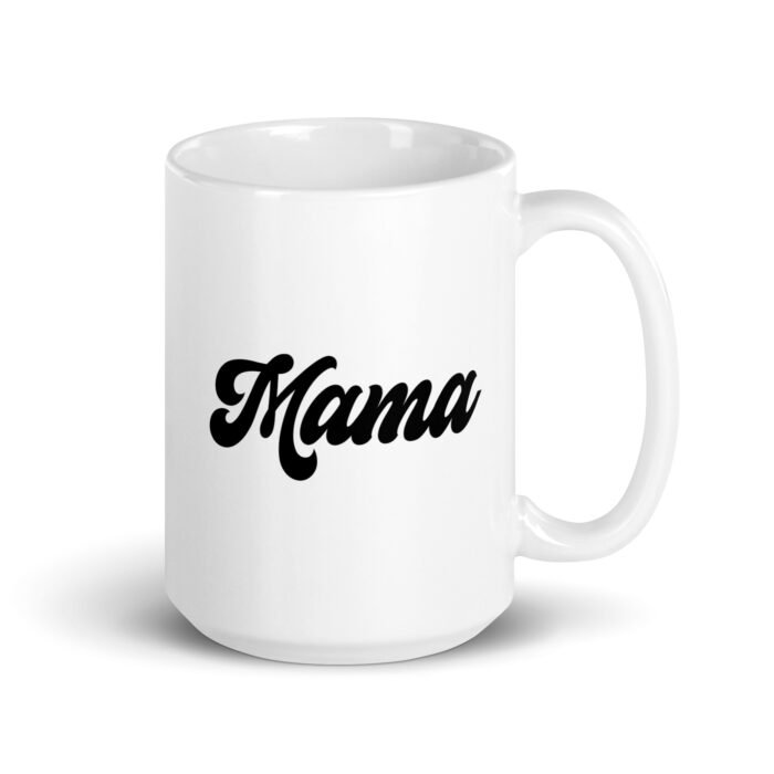 white glossy mug white 15 oz handle on right 65eb9fc448572 - Mama Clothing Store - For Great Mamas