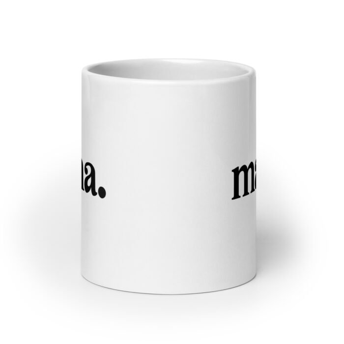 white glossy mug white 20 oz front view 65eb8d3e57b27 - Mama Clothing Store - For Great Mamas
