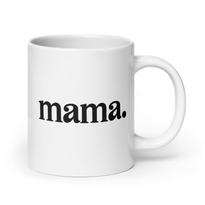 white glossy mug white 20 oz handle on right 65eb8d3e57a21 - Mama Clothing Store - For Great Mamas